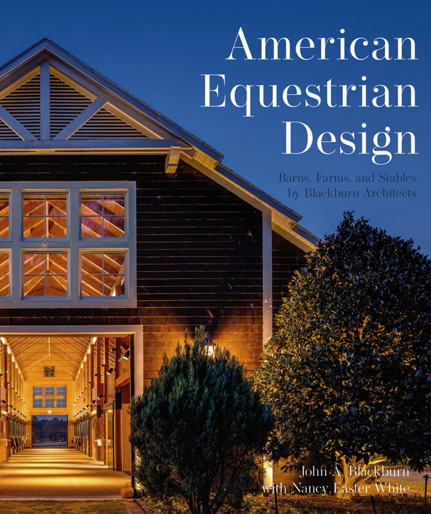 American Equestrian Design: Blackburn Architects to Barns Farms, and Stables